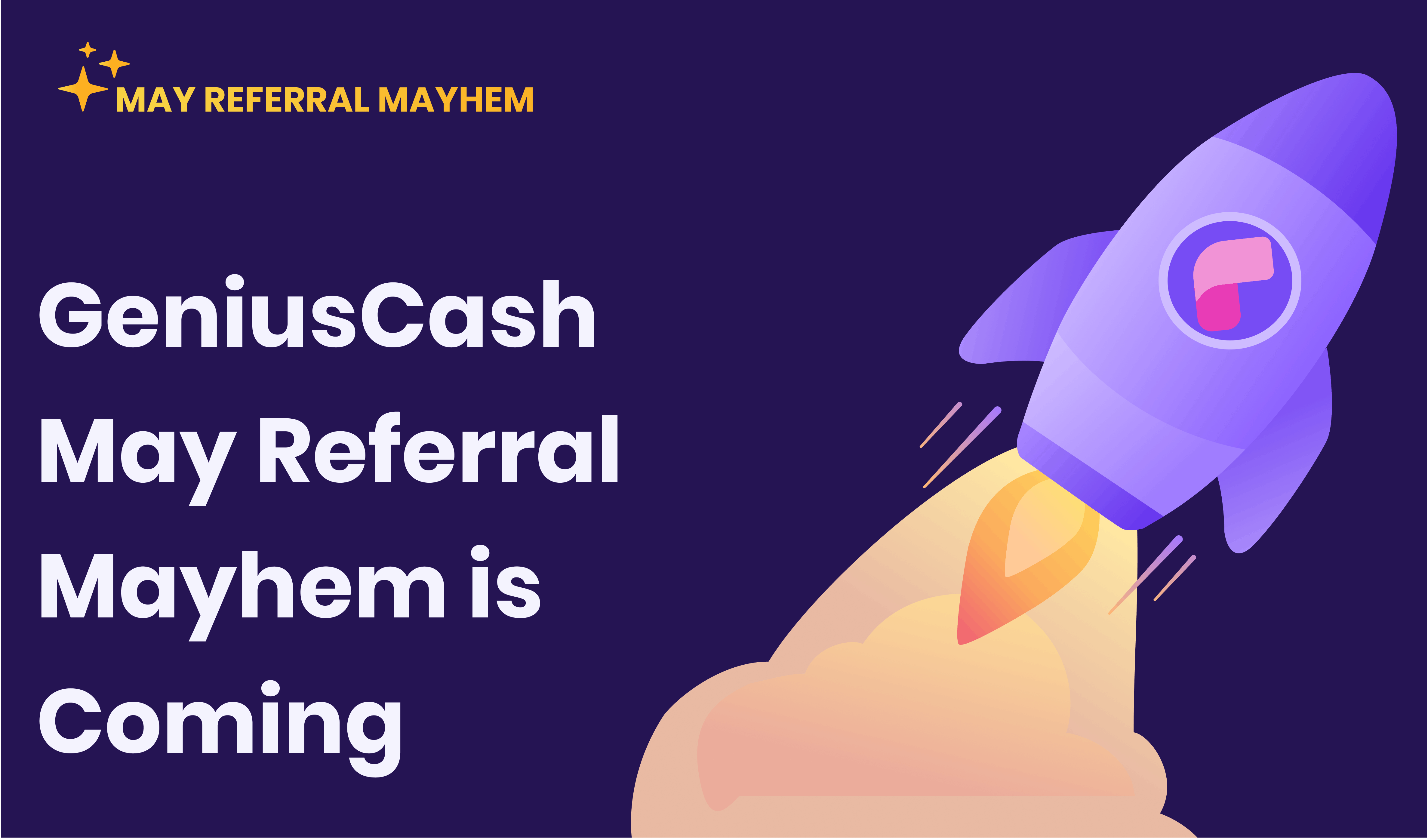 GeniusCash's May Referral Mayhem Is Live